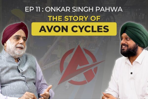 Onkar Singh Pahwa: On Building a Legacy, Family Values & the Avon Cycles Story