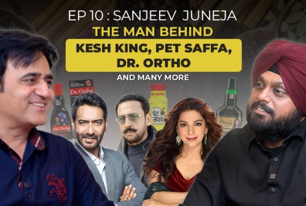 Sanjeev Juneja: On Resilience, Building Iconic Brands & the Power of Family