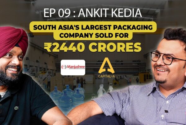 Ankit Kedia: On Family Business, Venture Capital & Building a Sustainable India