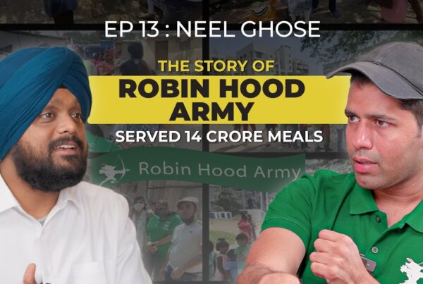 Neel Ghose: On Building a Global Movement, the Power of Service & the Robin Hood Army Story