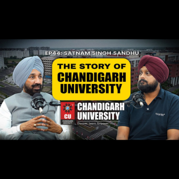 The Untold Story of Chandigarh University & Rajya Sabha MP Satnam Sandhu Simarpreet Singh